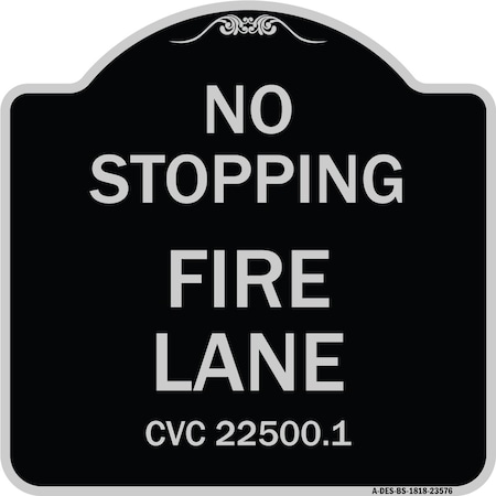 Signmission No Stopping Fire Lane Refer to CVC 22500.1 Heavy-Gauge Aluminum Sign, 18" x 18", BS-1818-23576 A-DES-BS-1818-23576